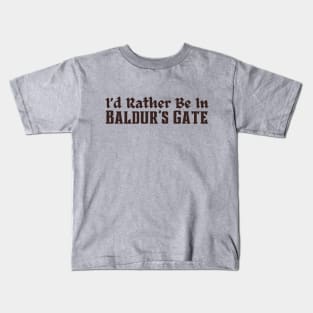 I'd Rather Be in Baldur's Gate Kids T-Shirt